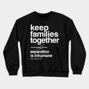 Keep Families Together Crewneck Sweatshirt